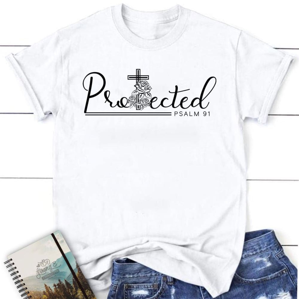 Protected Psalm 91 Bible Verse T Shirt, Christian Apparel For Women, Blessed T Shirt, Bible T shirt, T shirt Women