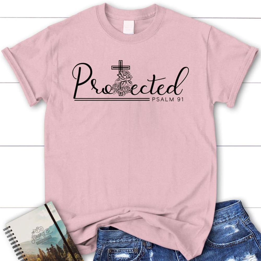 Protected Psalm 91 Bible Verse T Shirt, Christian Apparel For Women, Blessed T Shirt, Bible T shirt, T shirt Women