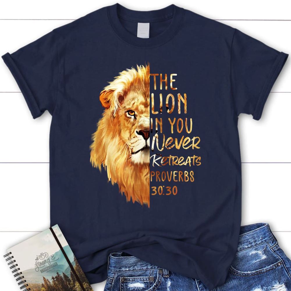 Proverbs 3030 The Lion In You Never Retreats Womens Christian T Shirt, Blessed T Shirt, Bible T shirt, T shirt Women