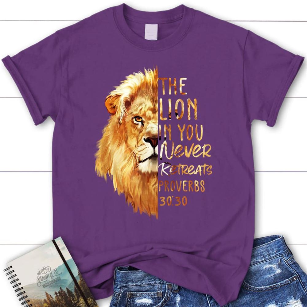 Proverbs 3030 The Lion In You Never Retreats Womens Christian T Shirt, Blessed T Shirt, Bible T shirt, T shirt Women