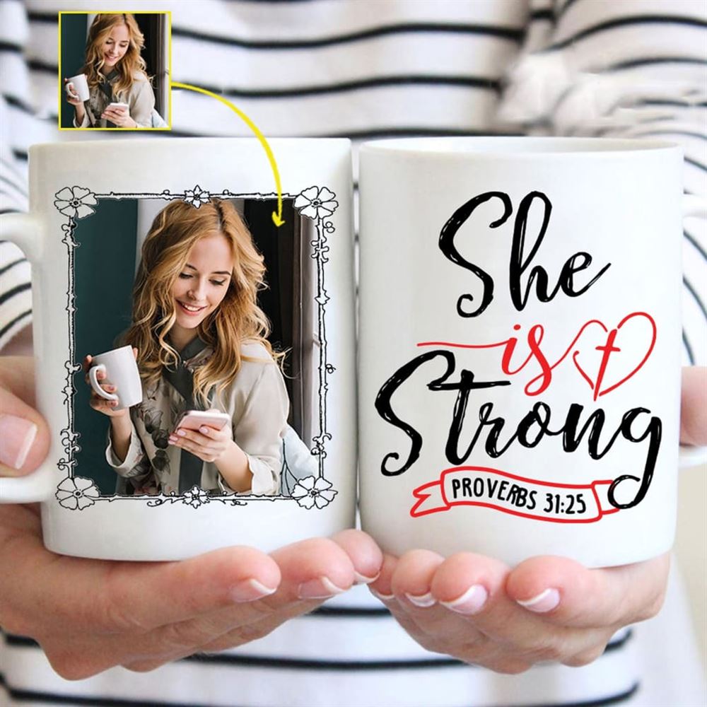 Proverbs 3125 She Is Strong Custom Photo Mug  Personalized Christian Gifts, Christian Mug, Bible Mug, Faith Gift, Encouragement Gift