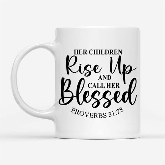 Proverbs 3128 Rise Up And Call Her Blessed Coffee Mug, Christian Mug, Bible Mug, Faith Gift, Encouragement Gift
