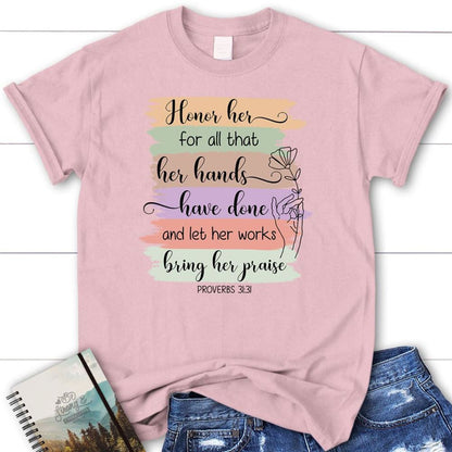 Proverbs 3131 Honor Her For All That Her Hands Have Done T Shirt, Blessed T Shirt, Bible T shirt, T shirt Women