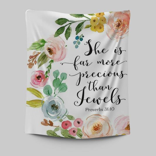 Proverbs 31 10 - She Is More Precious Than Jewels Tapestry Prints - Christian Tapestries Wall Art Decor