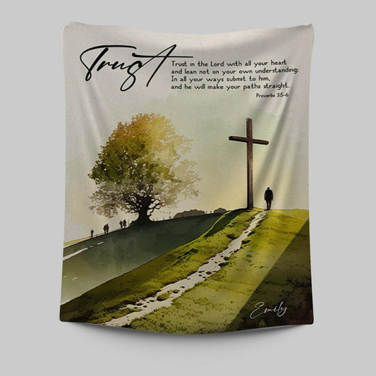 Proverbs 35-6 Trust In The Lord With All Your Heart Personalized Tapestry Wall Art - Religious Tapestries Wall Hanging Prints - Bible Tapestry Art