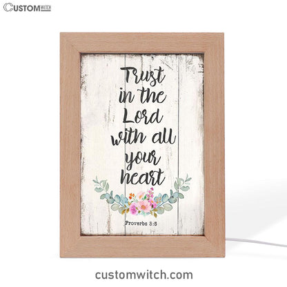 Proverbs 3 5 - Trust In The Lord With All Your Heart Frame Lamp Art - Christian Night Light Decor