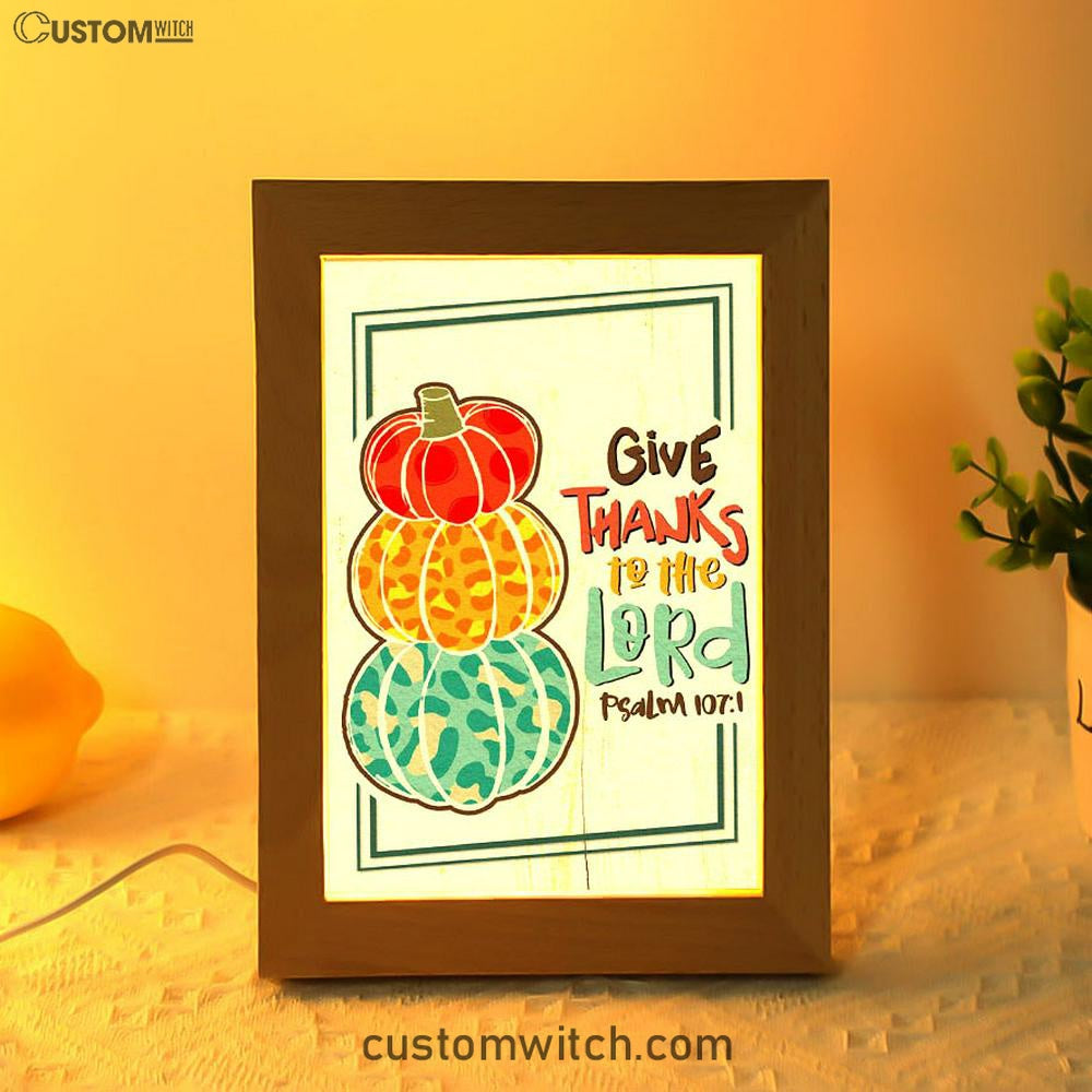 Psalm 1071 Niv Give Thanks To The Lord Frame Lamp Prints - Bible Verse Decor - Scripture Art