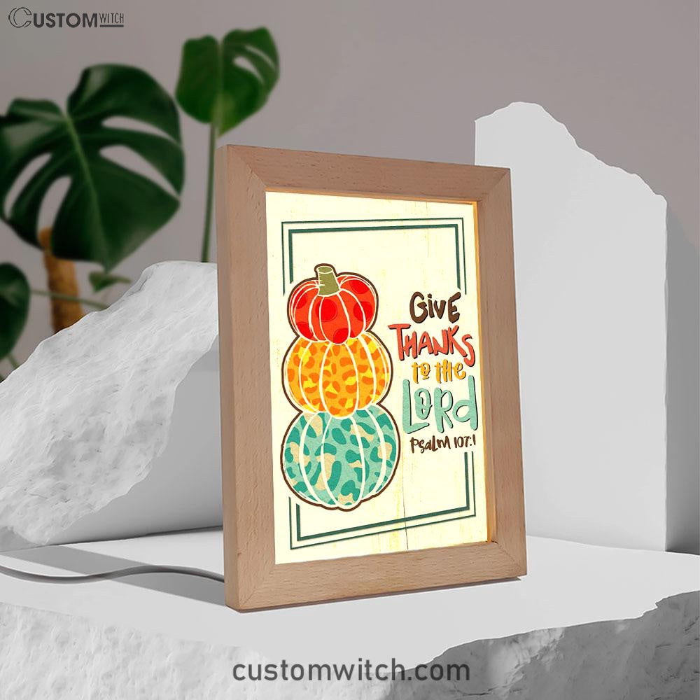 Psalm 1071 Niv Give Thanks To The Lord Frame Lamp Prints - Bible Verse Decor - Scripture Art