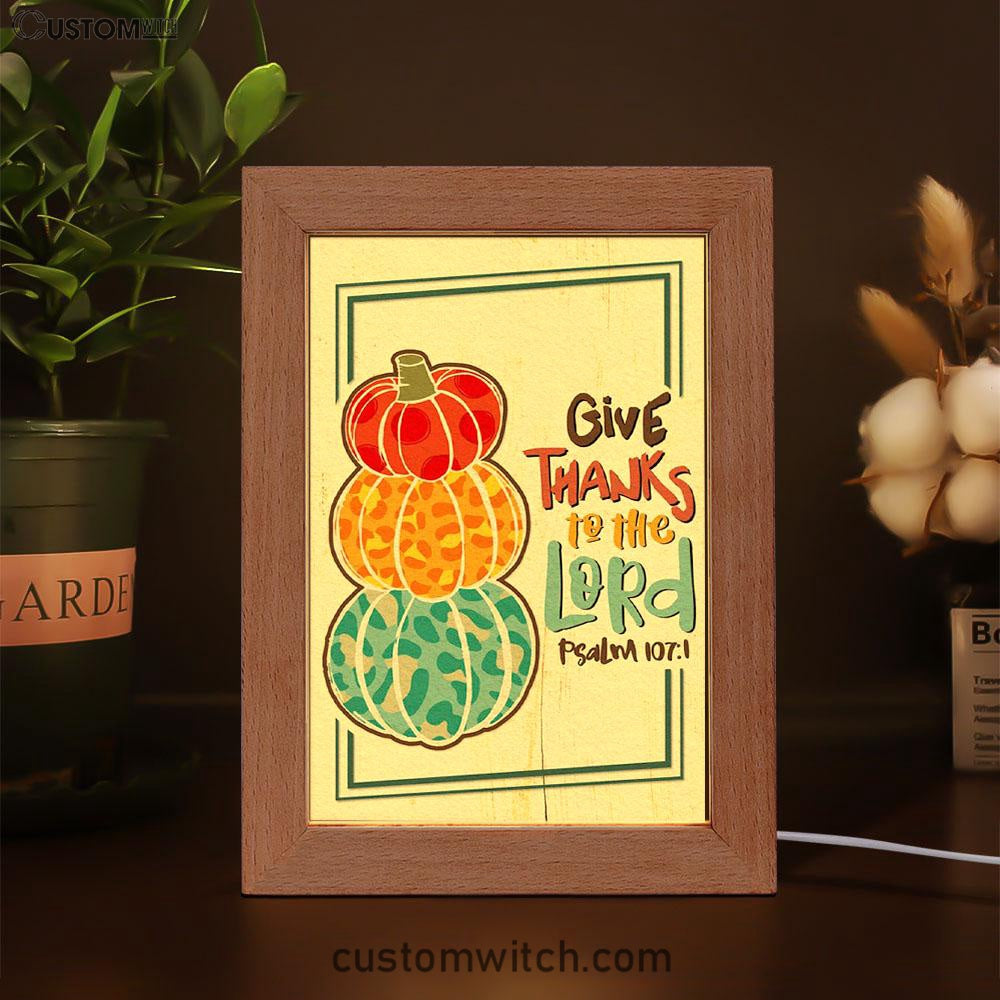 Psalm 1071 Niv Give Thanks To The Lord Frame Lamp Prints - Bible Verse Decor - Scripture Art