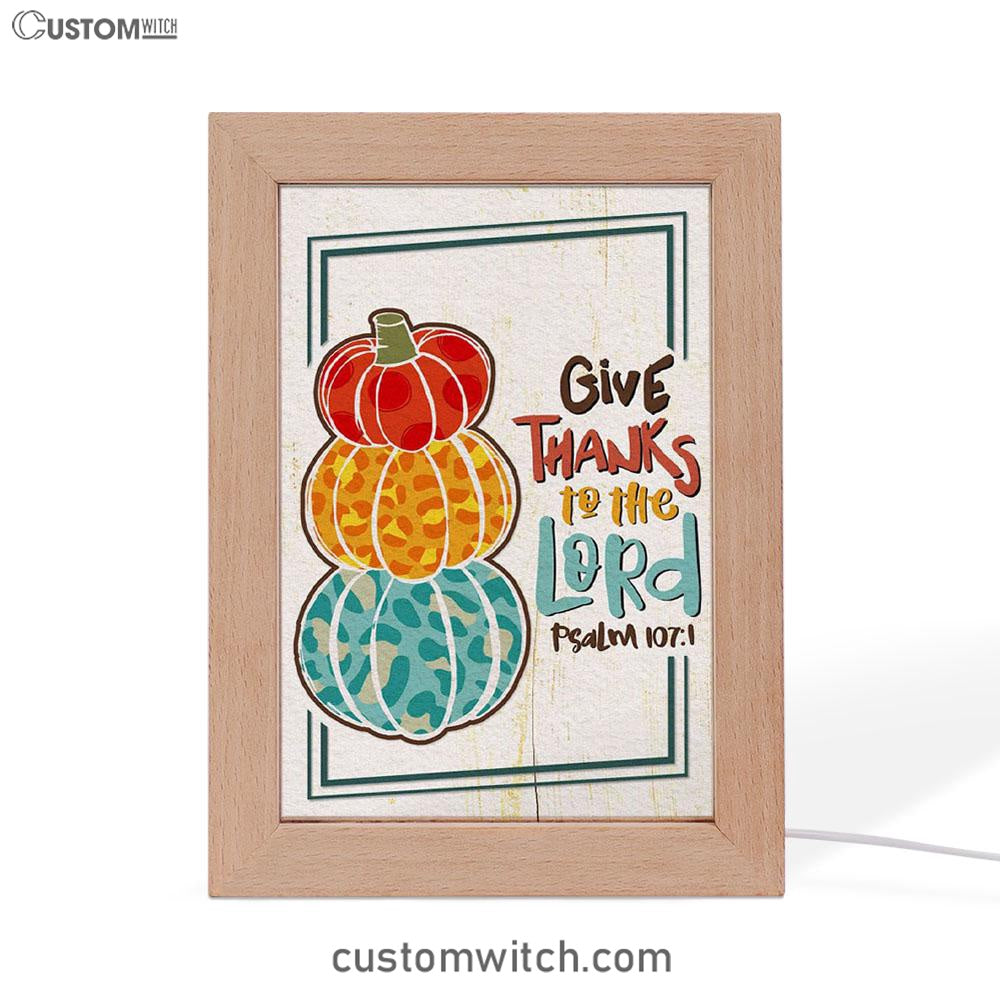 Psalm 1071 Niv Give Thanks To The Lord Frame Lamp Prints - Bible Verse Decor - Scripture Art