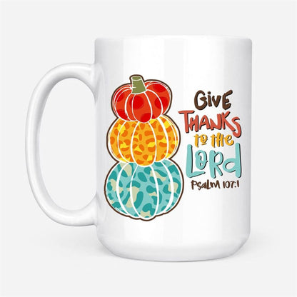 Psalm 1071 Niv Give Thanks To The Lord, Thanksgiving Coffee Mug, Christian Mug, Bible Mug, Faith Gift, Encouragement Gift