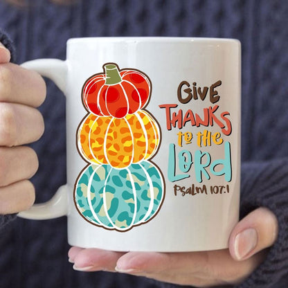 Psalm 1071 Niv Give Thanks To The Lord, Thanksgiving Coffee Mug, Christian Mug, Bible Mug, Faith Gift, Encouragement Gift