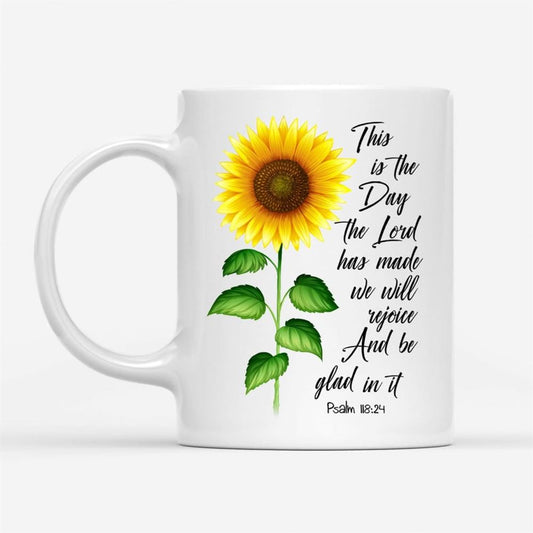 Psalm 11824 This Is The Day The Lord Has Made, Sunflower, Coffee Mug, Christian Mug, Bible Mug, Faith Gift, Encouragement Gift