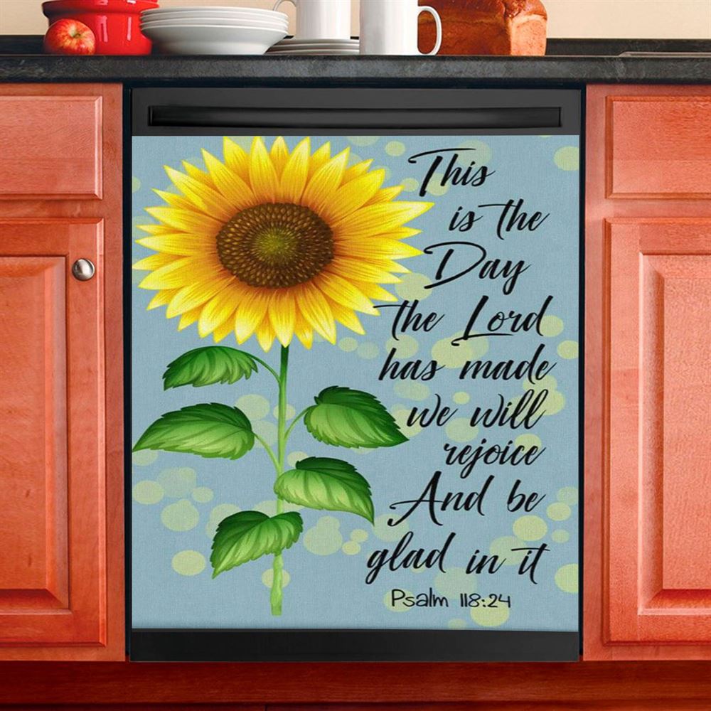 Psalm 11824 This Is The Day The Lord Has Made Sunflower Dishwasher Cover, Bible Verse Dishwasher Wrap, Scripture Kitchen Decoration