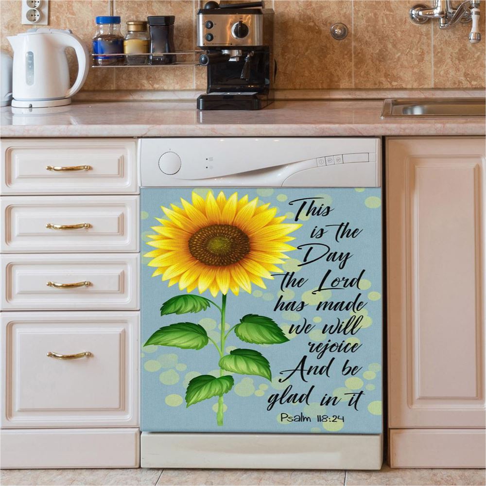 Psalm 11824 This Is The Day The Lord Has Made Sunflower Dishwasher Cover, Bible Verse Dishwasher Wrap, Scripture Kitchen Decoration