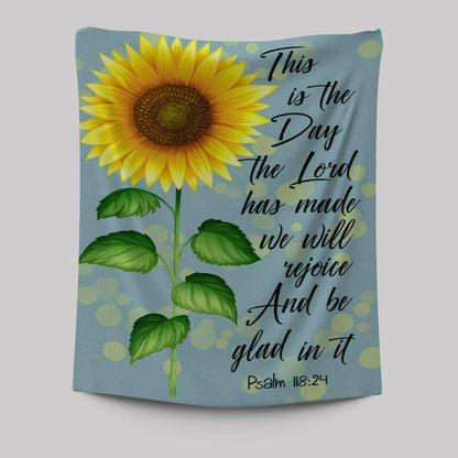 Psalm 11824 This Is The Day The Lord Has Made Sunflower Tapestry Prints - Bible Verse Wall Decor - Scripture Wall Art