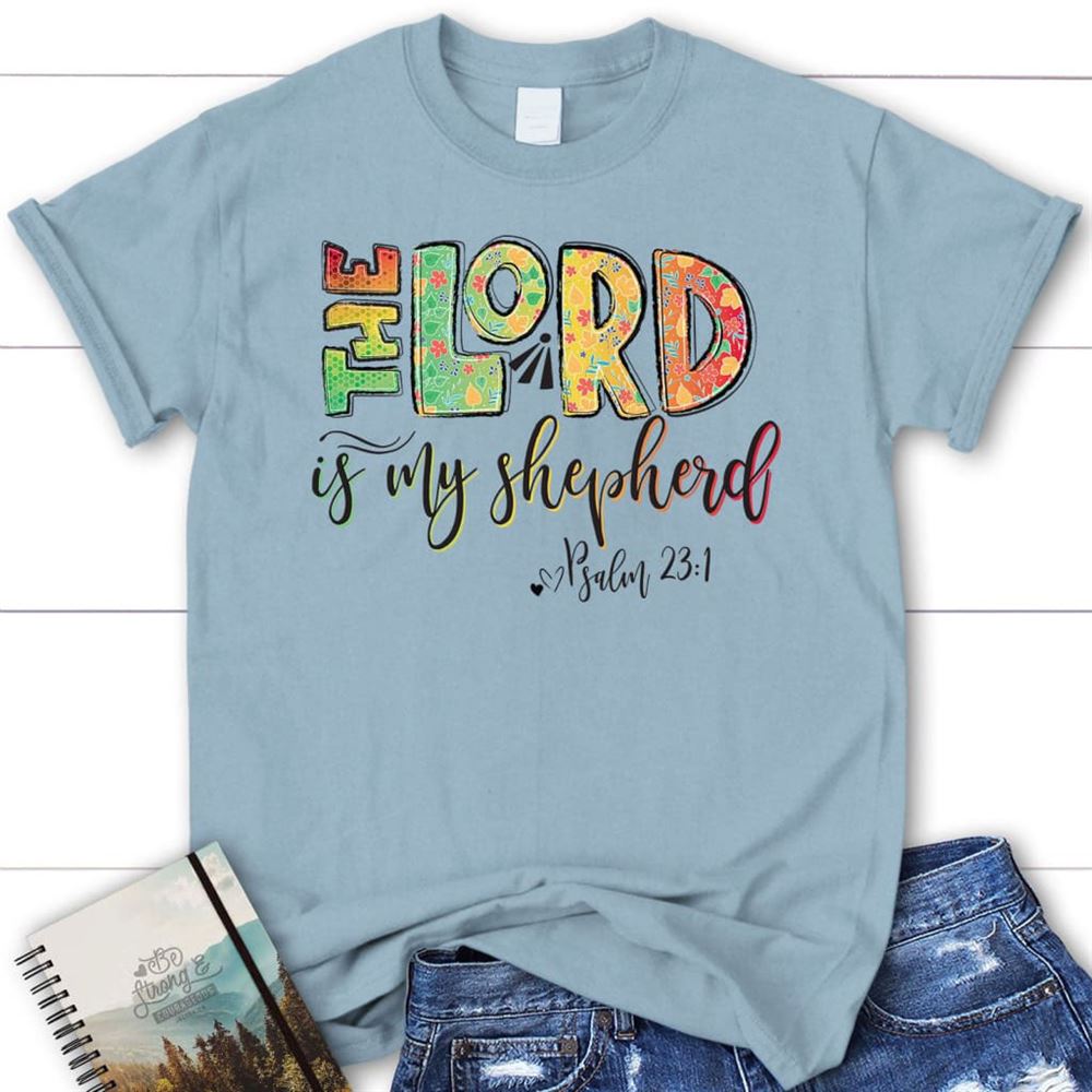 Psalm 231 The Lord Is My Shepherd T Shirt, Blessed T Shirt, Bible T shirt, T shirt Women