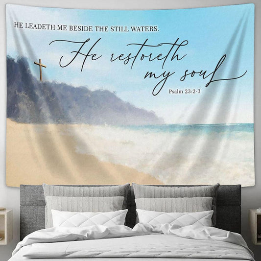 Psalm 232-3 Kjv He Leadeth Me Beside The Still Waters Tapestry Art - Scripture Tapestry Prints - Christian Wall Art