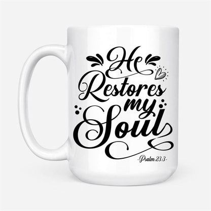 Psalm 233 Nkjv He Restores My Soul Coffee Mug, Christian Mug, Bible Mug, Faith Gift, Encouragement Gift