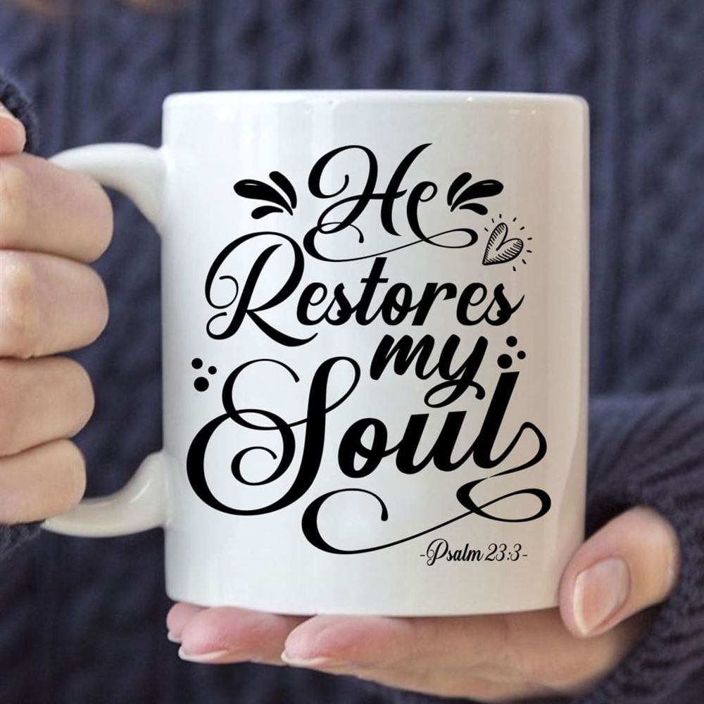 Psalm 233 Nkjv He Restores My Soul Coffee Mug, Christian Mug, Bible Mug, Faith Gift, Encouragement Gift