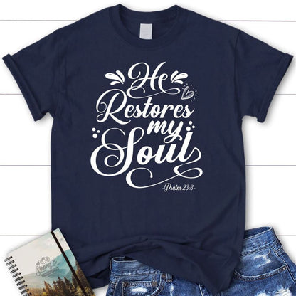 Psalm 233 Nkjv He Restores My Soul T Shirt, Blessed T Shirt, Bible T shirt, T shirt Women