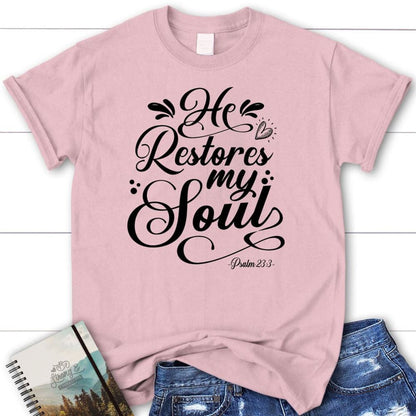 Psalm 233 Nkjv He Restores My Soul T Shirt, Blessed T Shirt, Bible T shirt, T shirt Women