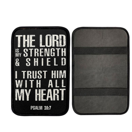 Psalm 28 7 - The Lord Is Strength & Shield Car Center Console Cover - I Trust Him With All My Heart, Christian Gift Car Armrest Pad