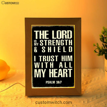 Psalm 28 7 - The Lord Is Strength & Shield Frame Lamp Art - I Trust Him With All My Heart - Christian Night Light Decor