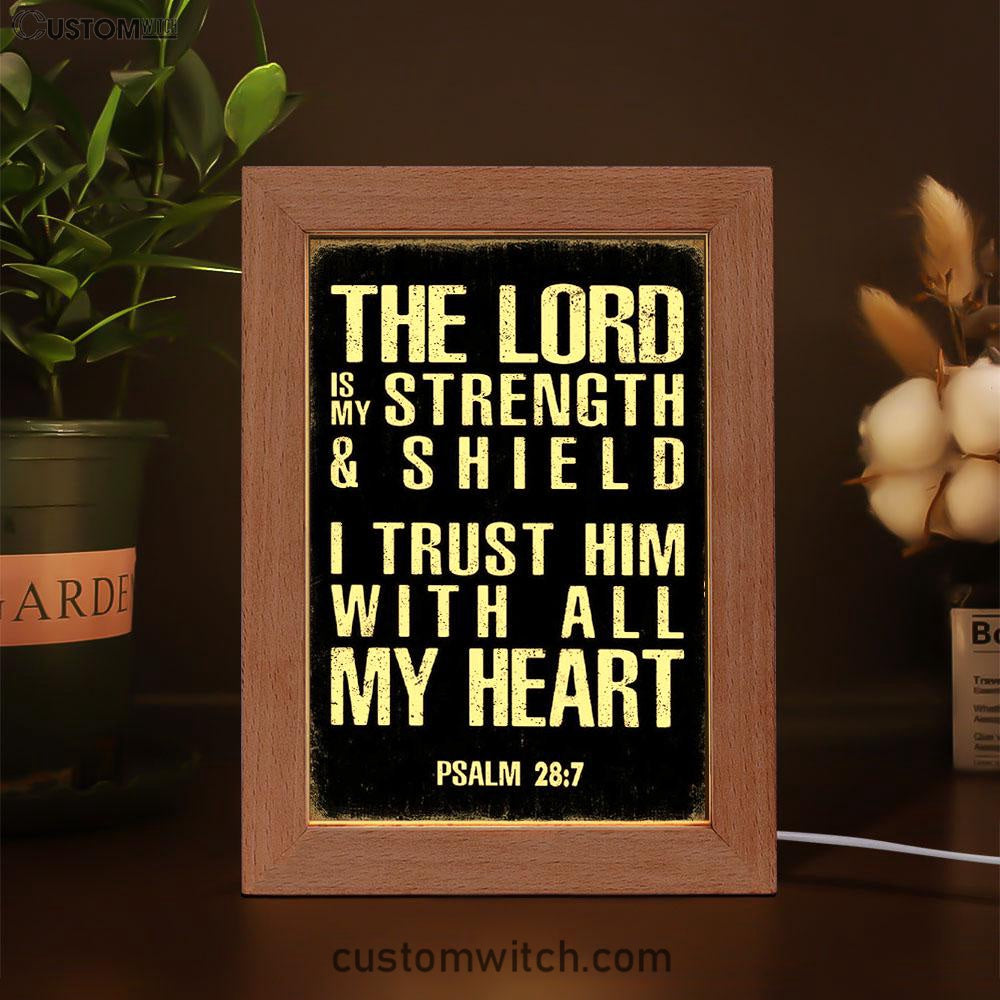 Psalm 28 7 - The Lord Is Strength & Shield Frame Lamp Art - I Trust Him With All My Heart - Christian Night Light Decor