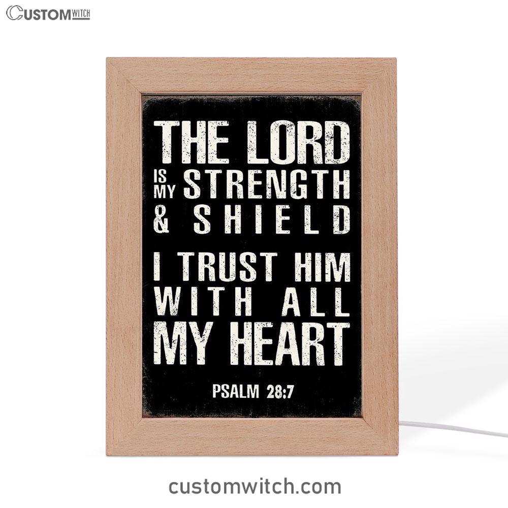 Psalm 28 7 - The Lord Is Strength & Shield Frame Lamp Art - I Trust Him With All My Heart - Christian Night Light Decor