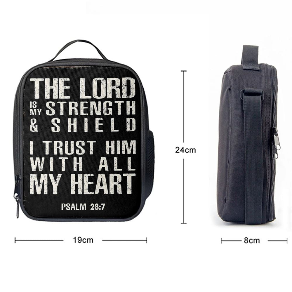 Psalm 28 7 - The Lord Is Strength & Shield Lunch Bag - I Trust Him With All My Heart, Bible Verse Lunch Bag For Men And Women