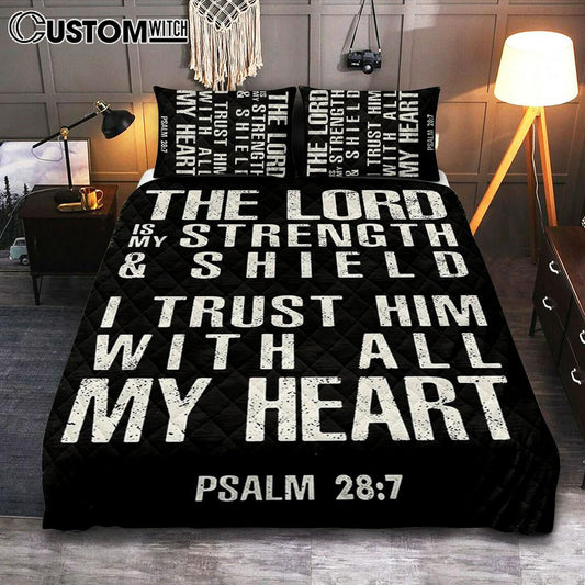 Psalm 28 7 - The Lord Is Strength & Shield Quilt Bedding Set Bedroom - I Trust Him With All My Heart - Christian Quilt Bedding Set Bedroom Decor