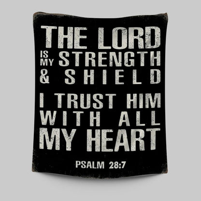 Psalm 28 7 - The Lord Is Strength & Shield Tapestry Wall Art - I Trust Him With All My Heart - Christian Tapestries Wall Art Decor
