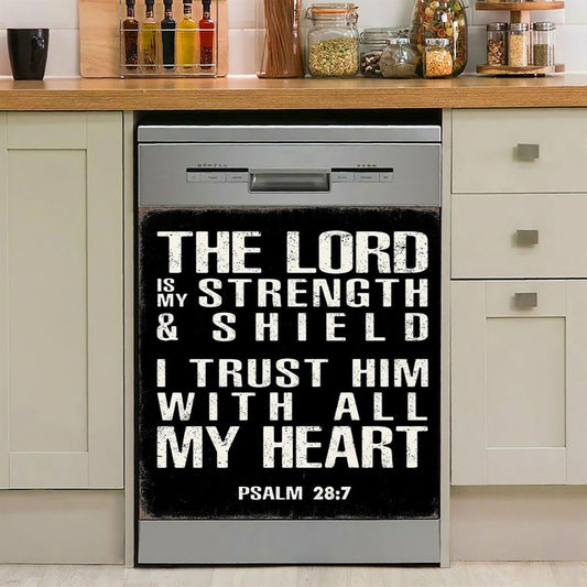Psalm 28 7 The Lord Is Strength & Shield Dishwasher Cover, I Trust Him With All My He Dishwasher Wrap, Christian Kitchen Decoration