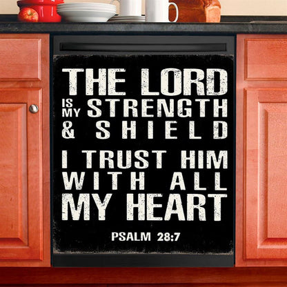 Psalm 28 7 The Lord Is Strength & Shield Dishwasher Cover, I Trust Him With All My He Dishwasher Wrap, Christian Kitchen Decoration
