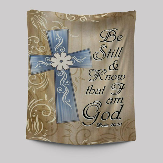 Psalm 4610 Be Still And Know That I Am God 1 Tapestry Prints - Bible Verse Wall Decor - Scripture Wall Art