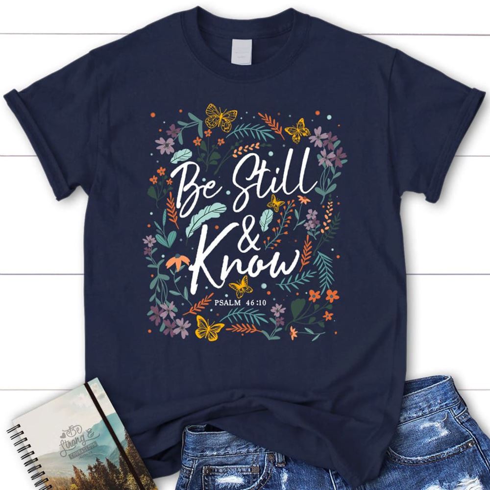 Psalm 4610 Be Still And Know, Wildflowers Butterflies, T Shirt, Blessed T Shirt, Bible T shirt, T shirt Women