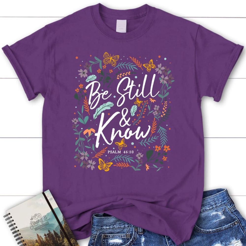 Psalm 4610 Be Still And Know, Wildflowers Butterflies, T Shirt, Blessed T Shirt, Bible T shirt, T shirt Women