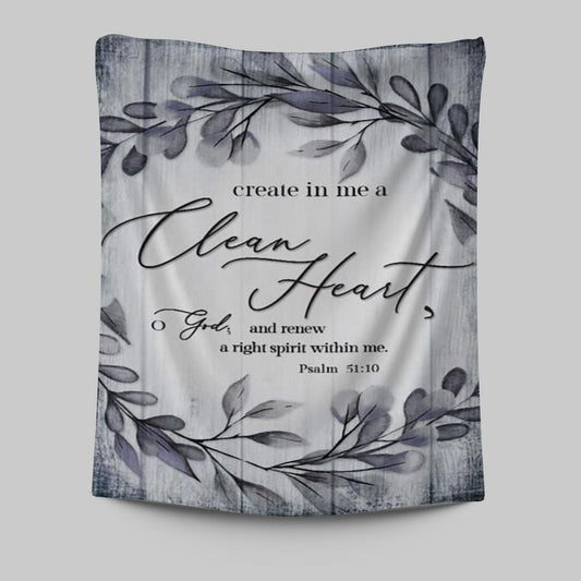 Psalm 5110 Create In Me A Clean Heart 1 Tapestry Wall Art - Christian Tapestries Prints - Religious Wall Decor