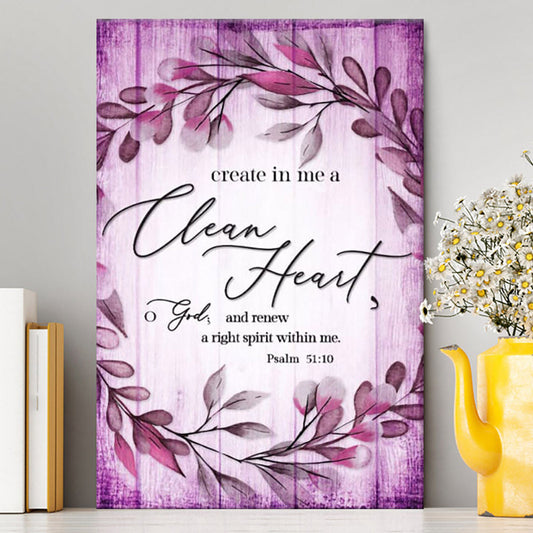Psalm 5110 Create In Me A Clean Heart 2 Canvas Wall Art - Christian Canvas Prints - Religious Wall Decor