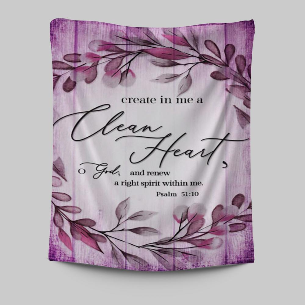 Psalm 5110 Create In Me A Clean Heart 2 Tapestry Wall Art - Christian Tapestries Prints - Religious Wall Decor