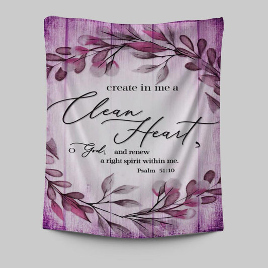 Psalm 5110 Create In Me A Clean Heart 2 Tapestry Wall Art - Christian Tapestries Prints - Religious Wall Decor