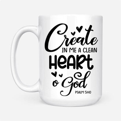Psalm 5110 Create In Me A Clean Heart, O God Coffee Mug, Christian Mug, Bible Mug, Faith Gift, Encouragement Gift