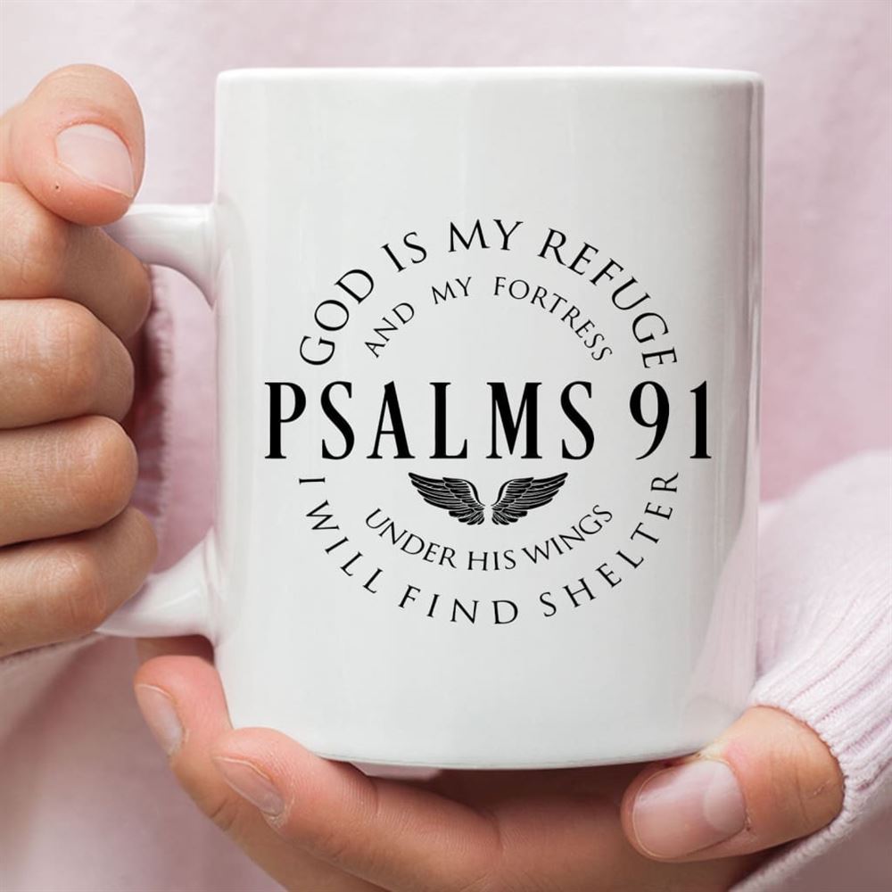 Psalm 91 Mug, God Is My Refuge And My Fortress Christian Coffee Mug, Christian Mug, Bible Mug, Faith Gift, Encouragement Gift