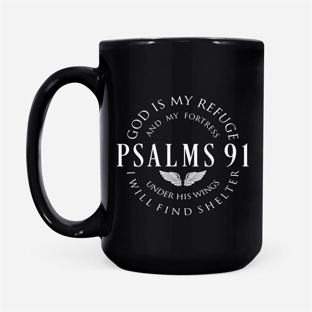 Psalm 91 Mug, God Is My Refuge And My Fortress Christian Coffee Mug, Christian Mug, Bible Mug, Faith Gift, Encouragement Gift