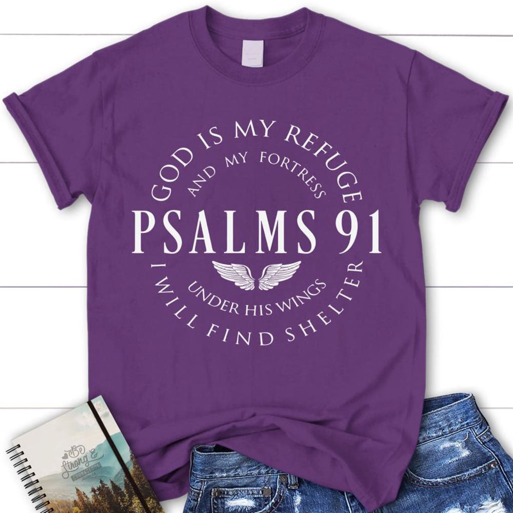 Psalm 91 Shirt, God Is My Refuge And My Fortress Christian T Shirt, Blessed T Shirt, Bible T shirt, T shirt Women