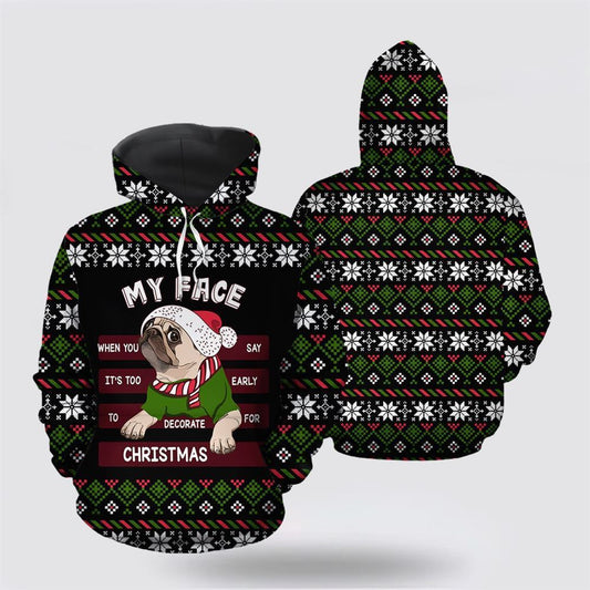 Pug My Face All Over Print 3D Hoodie For Men & Women, Christmas Dog Hoodie, Christmas Hoodie Cute, Christmas Gift