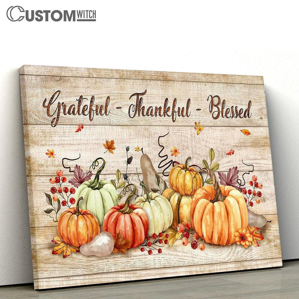 Pumpkin Grateful Thankful And Blessed Canvas Wall Art - Bible Verse Canvas - Religious Prints