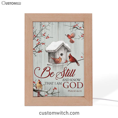 Red Cardinal Be Still And Know That I Am God Frame Lamp Prints - Christian Decor - Bible Verse Wooden Lamp