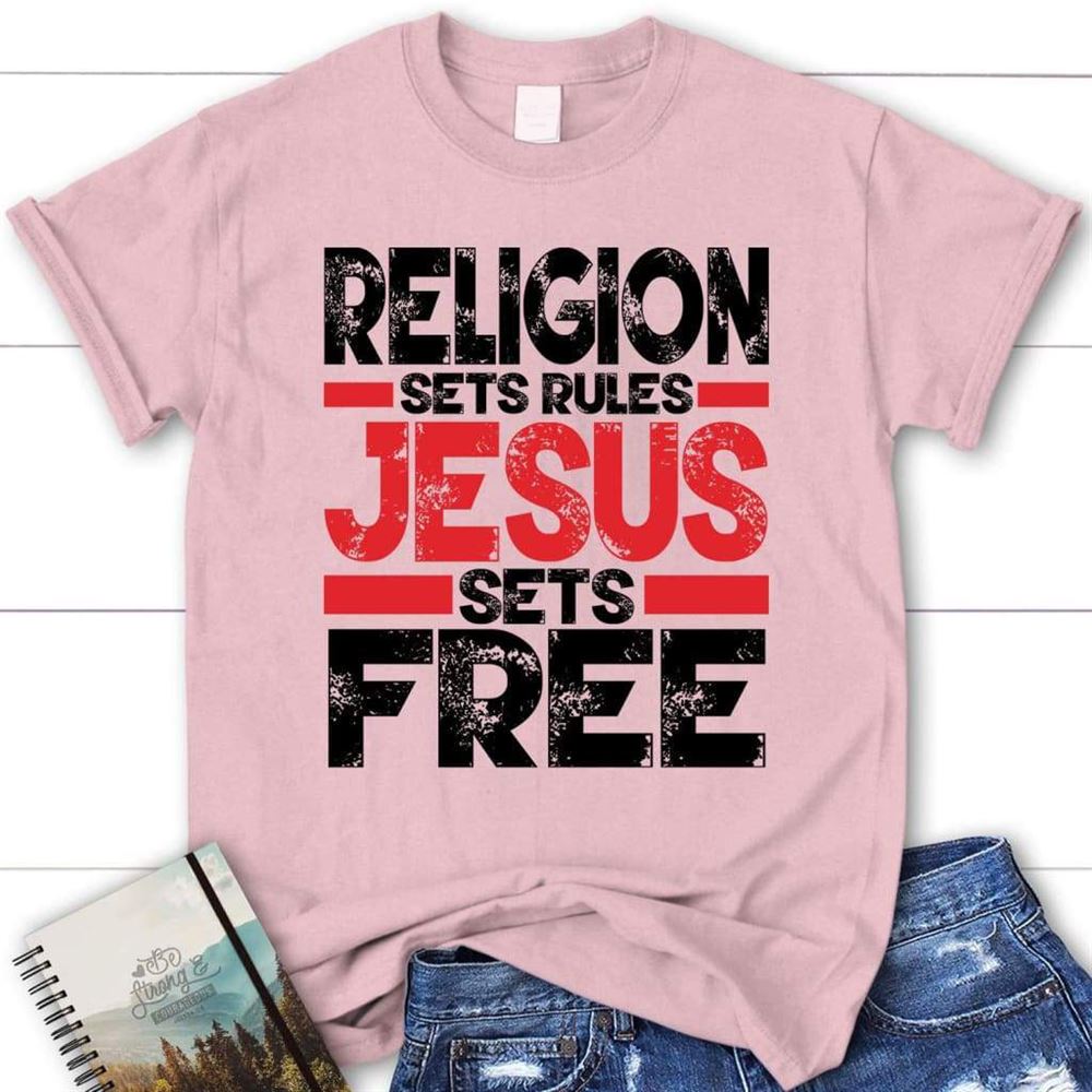 Religion Sets Rules Jesus Sets Free Womens Christian T Shirt, Jesus Shirts, Blessed T Shirt, Bible T shirt, T shirt Women
